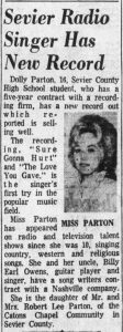 The first story in the newspaper about Dolly Parton, in 1962. The article says that 16 year old Dolly Parton, a Sevier County High School Student, as a 5-year contract with a record company.